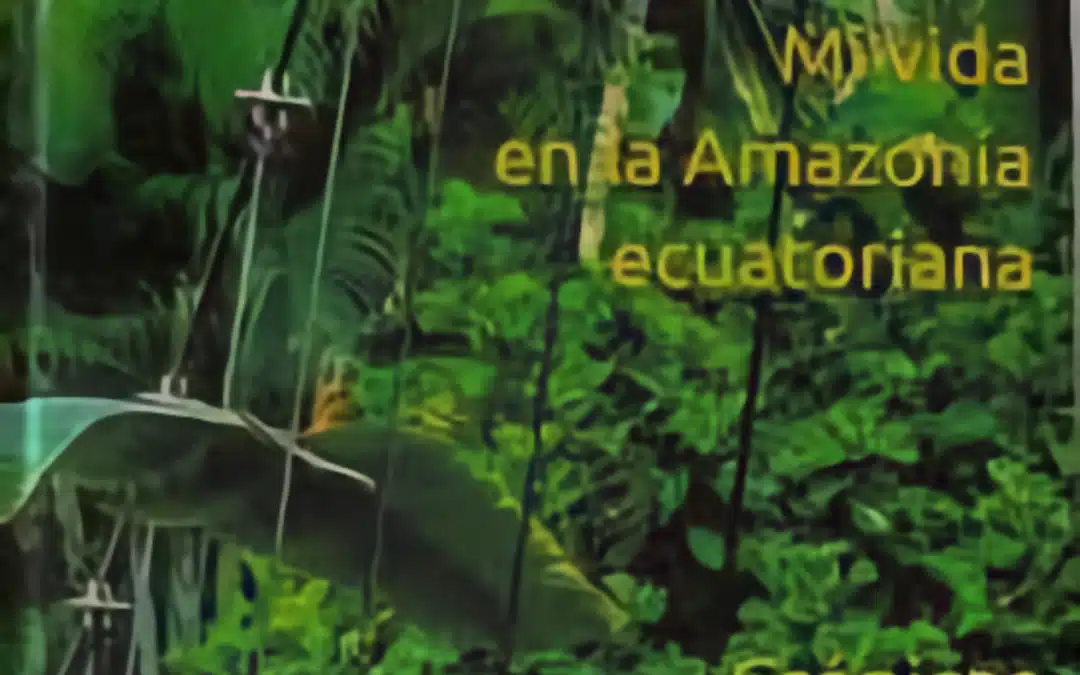 Suspendida la presentación del libro «Mi vida en la Amazonía ecuatoriana»